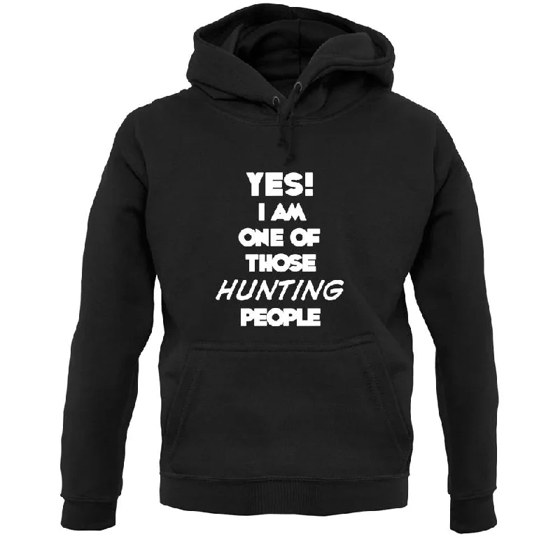 Yes! I Am One Of Those Hunting People Unisex Hoodie Hoodie with Patch Decorative Personalized Yes! I Am One Of Those Hunting People Unisex Hoodie Hoodie with Patch Decorative Personalized